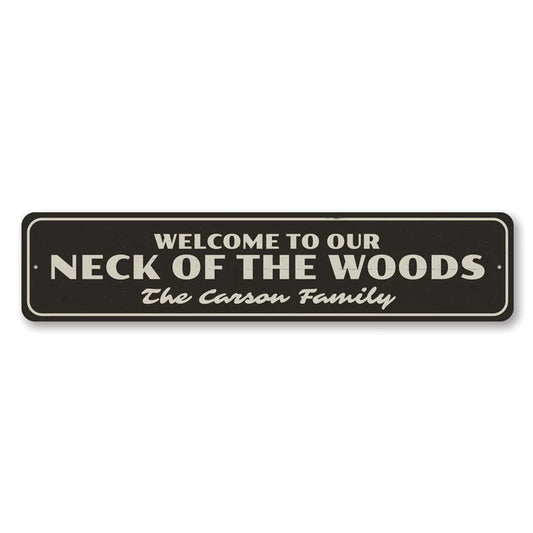 Welcome to Our Neck of Woods Metal Sign
