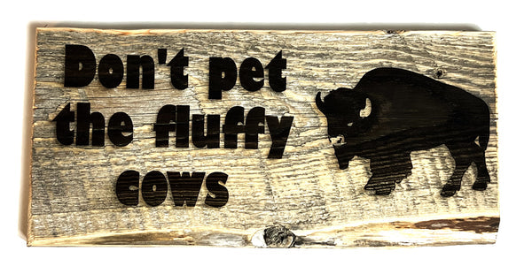 Don't Pet the Fluffy Cows Sign 12"