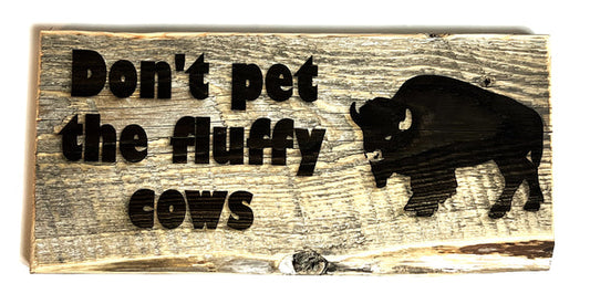 Don't Pet the Fluffy Cows Sign 12"